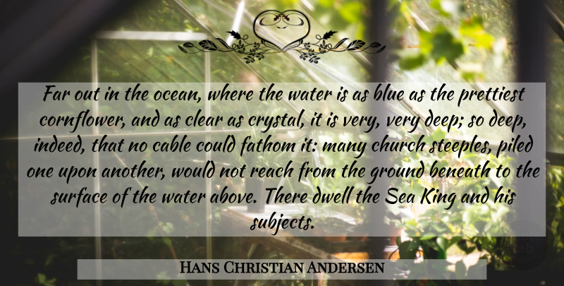 Hans Christian Andersen Quote About Kings, Ocean, Blue: Far Out In The Ocean...