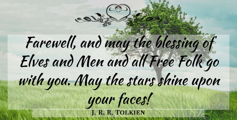 J. R. R. Tolkien Quote About Stars, Farewell, Men: Farewell And May The Blessing...