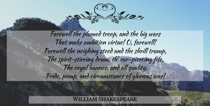 William Shakespeare Quote About War, Farewell, Ambition: Farewell The Plumed Troop And...