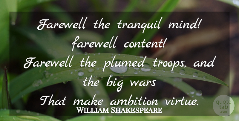 William Shakespeare Quote About War, Farewell, Ambition: Farewell The Tranquil Mind Farewell...