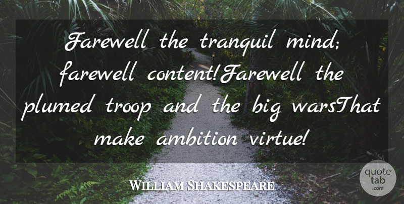 William Shakespeare Quote About Ambition, Farewell, Tranquil, Troop: Farewell The Tranquil Mind Farewell...