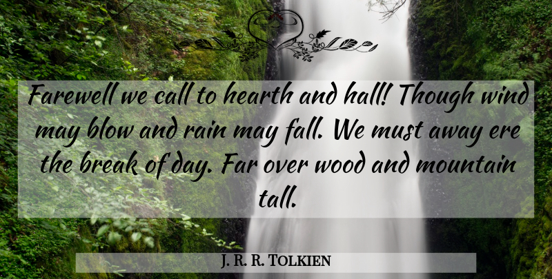 J. R. R. Tolkien Quote About Fall, Farewell, Rain: Farewell We Call To Hearth...