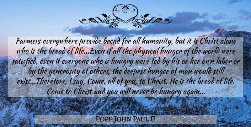 Pope John Paul II Quote About Men, Bread Of Life, Generosity: Farmers Everywhere Provide Bread For...