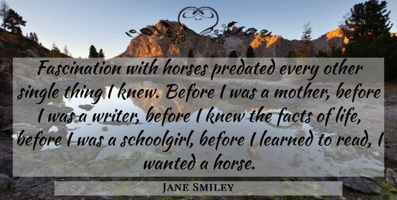 Jane Smiley Quote About Mother, Horse, Facts: Fascination With Horses Predated Every...