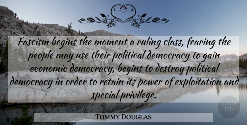 Tommy Douglas Quote About Order, Class, People: Fascism Begins The Moment A...