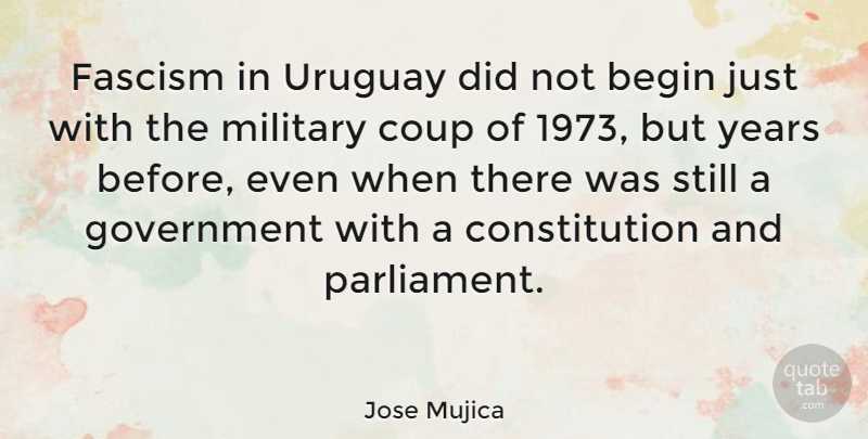 Jose Mujica Quote About Constitution, Coup, Fascism, Government: Fascism In Uruguay Did Not...