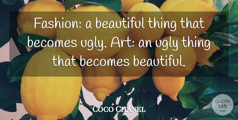 Coco Chanel Quote About Beautiful, Fashion, Art: Fashion A Beautiful Thing That...