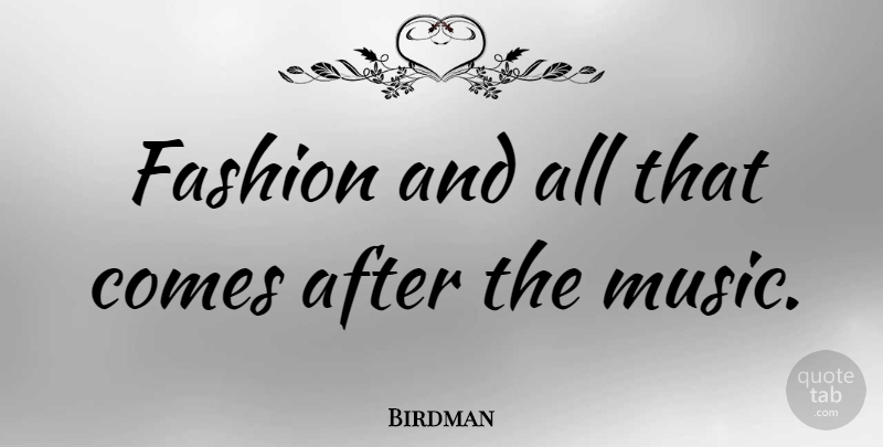 Birdman Quote About Fashion: Fashion And All That Comes...