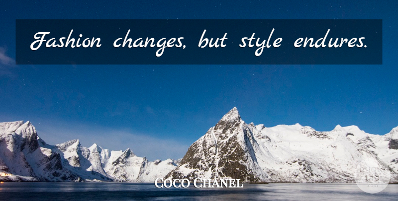 Coco Chanel Quote About Change, Fashion, Life Changing: Fashion Changes But Style Endures...