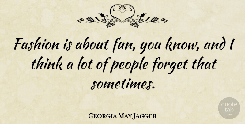 Georgia May Jagger Quote About Fashion, Fun, Thinking: Fashion Is About Fun You...