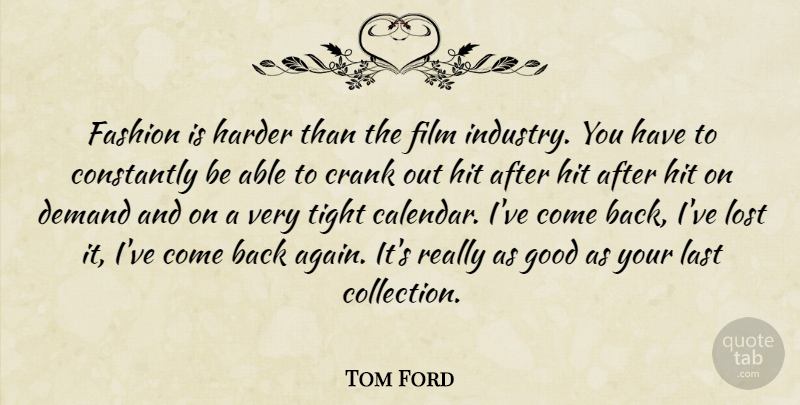Tom Ford Quote About Fashion, Calendars, Demand: Fashion Is Harder Than The...