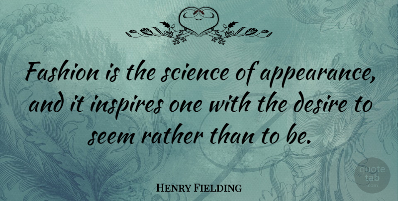 Henry Fielding Quote About Fashion, Science, Inspire: Fashion Is The Science Of...