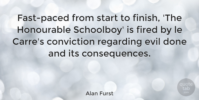 Alan Furst Quote About Conviction, Fired, Honourable, Regarding: Fast Paced From Start To...