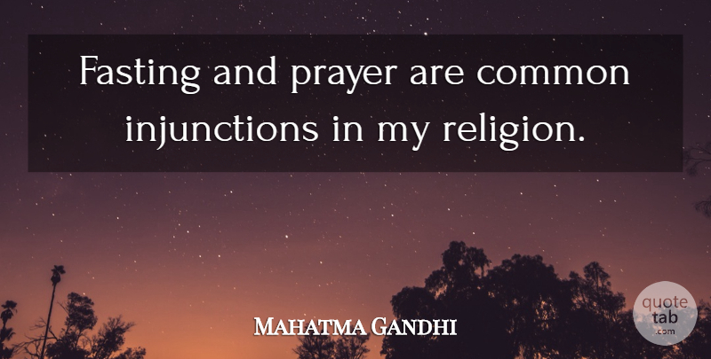 Mahatma Gandhi Quote About Prayer, Fasting, Common: Fasting And Prayer Are Common...