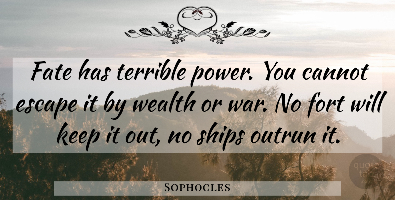 Sophocles Quote About War, Fate, Ships: Fate Has Terrible Power You...