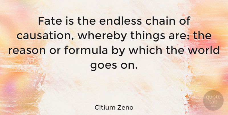 Citium Zeno Quote About Chain, Endless, Fate, Formula, Goes: Fate Is The Endless Chain...