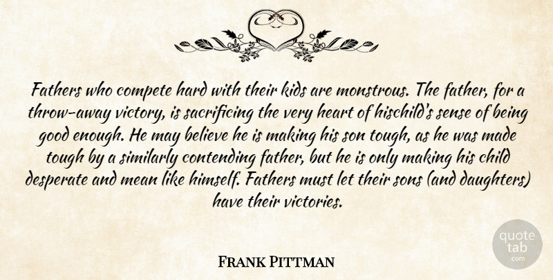 Frank Pittman Quote About Daughter, Children, Father: Fathers Who Compete Hard With...