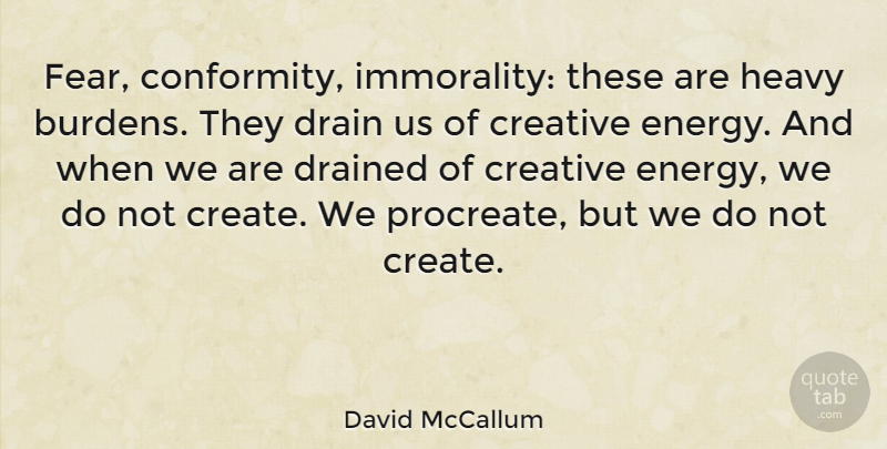David McCallum Quote About Drain, Drained, Heavy: Fear Conformity Immorality These Are...