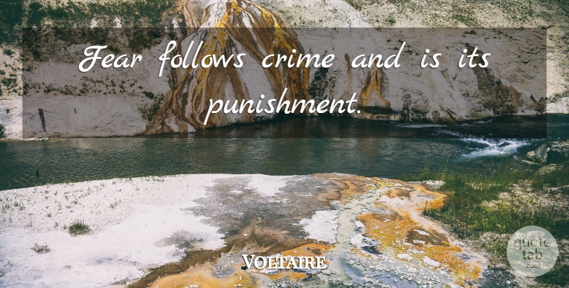 Voltaire Quote About Fear, Punishment, Prison: Fear Follows Crime And Is...
