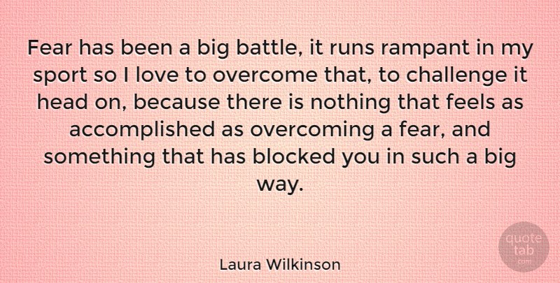 Laura Wilkinson Quote About Sports, Running, Challenges: Fear Has Been A Big...