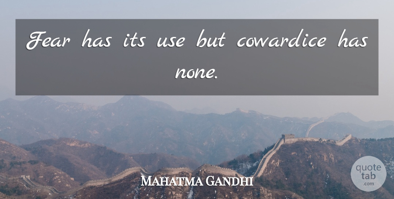 Mahatma Gandhi Quote About Inspirational, Fear, Coward: Fear Has Its Use But...
