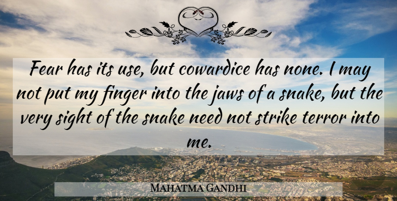 Mahatma Gandhi Quote About Snakes, Sight, Use: Fear Has Its Use But...