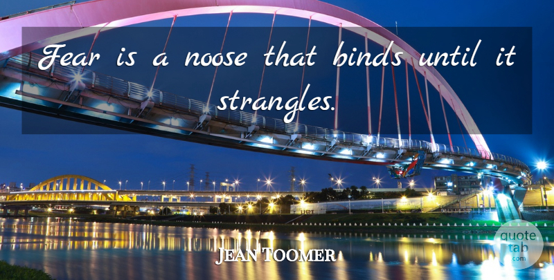 Jean Toomer Quote About Nooses: Fear Is A Noose That...