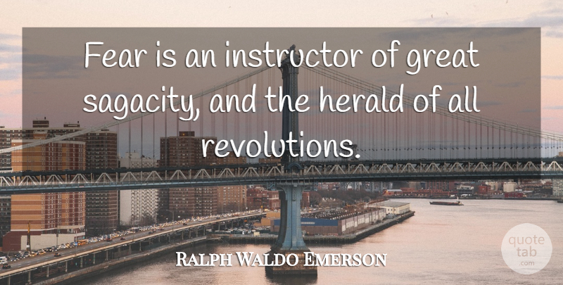 Ralph Waldo Emerson Quote About Courage, Revolution, Instructors: Fear Is An Instructor Of...