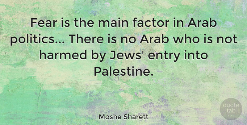 Moshe Sharett Quote About Palestine, Jew, Factors: Fear Is The Main Factor...