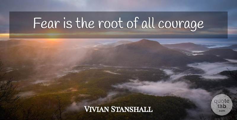 Vivian Stanshall Quote About Roots: Fear Is The Root Of...