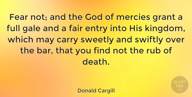 Donald Cargill Quote About May, Kingdoms, Gale: Fear Not And The God...