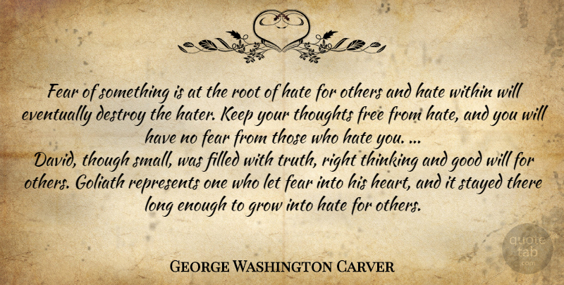 George Washington Carver Quote About Hate, Heart, Thinking: Fear Of Something Is At...