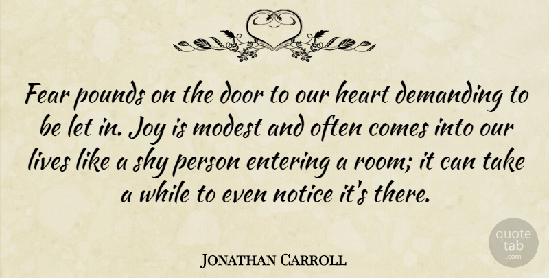 Jonathan Carroll Quote About Fear, Heart, Doors: Fear Pounds On The Door...