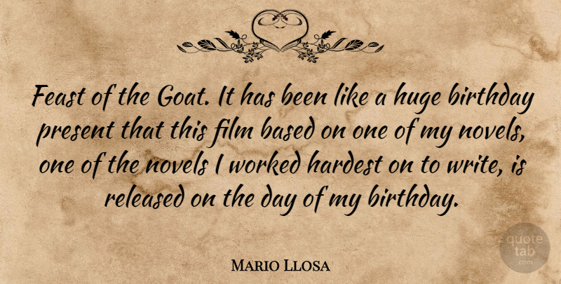 Mario Llosa Quote About Based, Birthday, Feast, Hardest, Huge: Feast Of The Goat It...