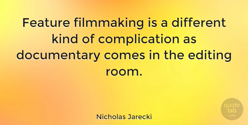 Nicholas Jarecki Quote About Feature: Feature Filmmaking Is A Different...