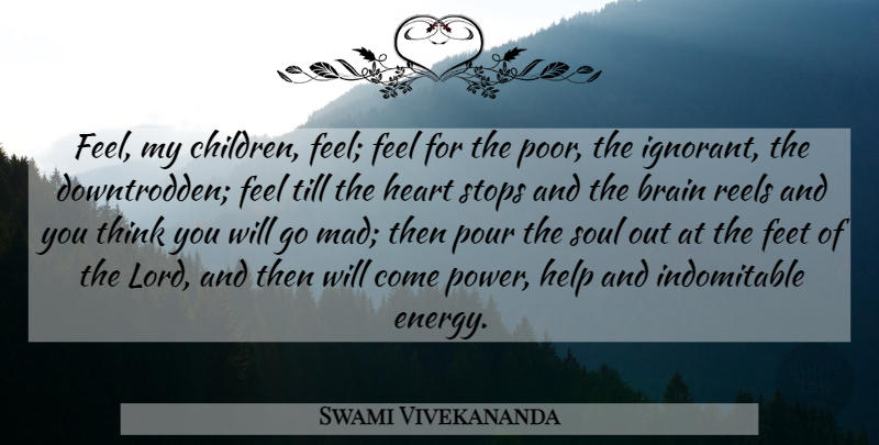 Swami Vivekananda Quote About Children, Heart, Thinking: Feel My Children Feel Feel...