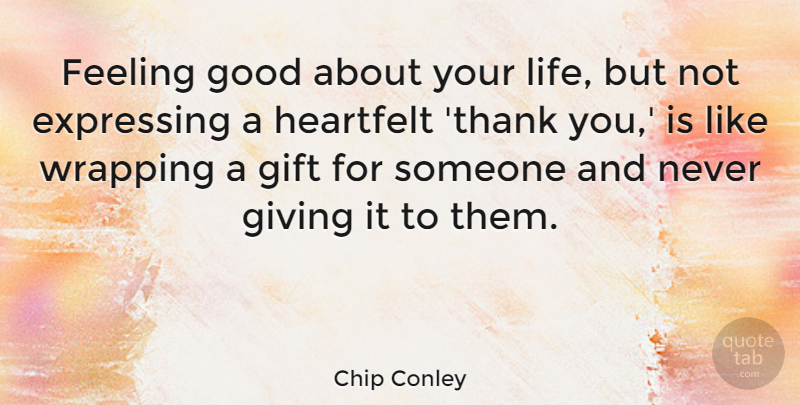 Chip Conley Quote About Giving, Feel Good, Feelings: Feeling Good About Your Life...