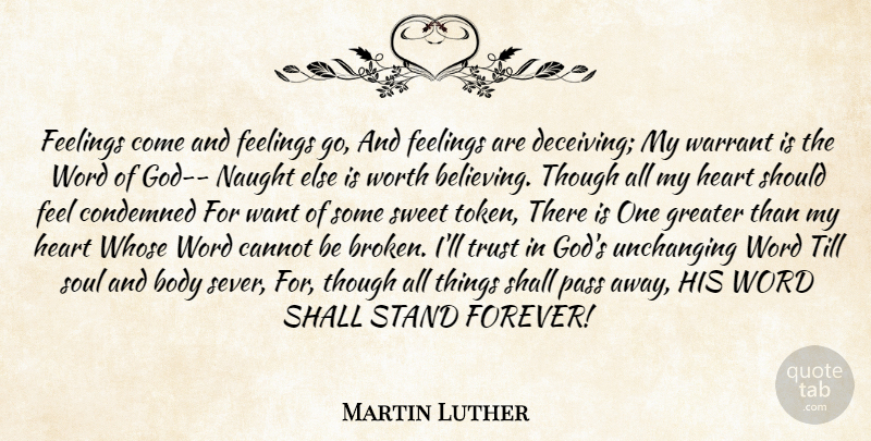 Martin Luther Quote About Sweet, Believe, Heart: Feelings Come And Feelings Go...