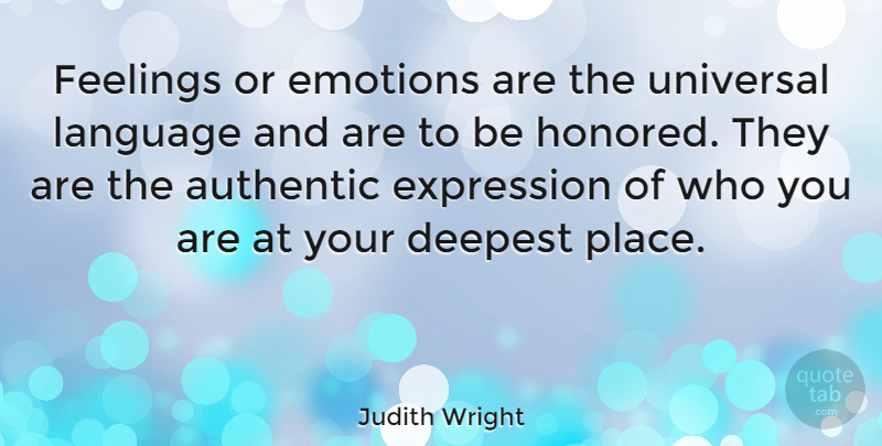 Judith Wright Quote About Emotional, Expression, Feelings: Feelings Or Emotions Are The...