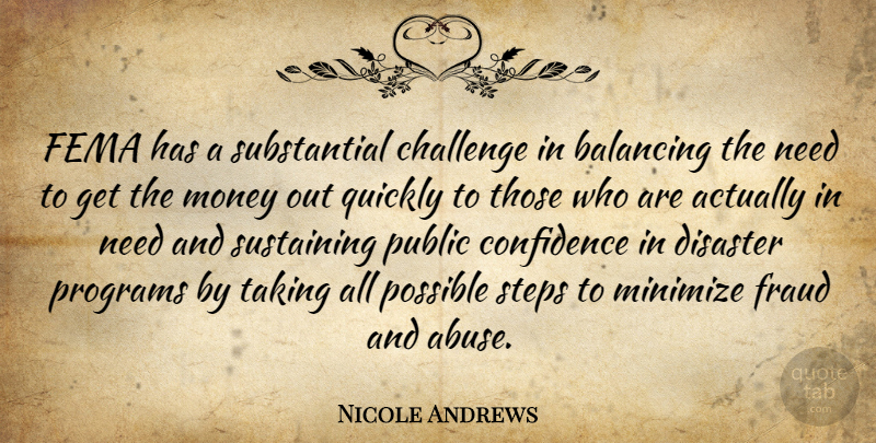 Nicole Andrews Quote About Balancing, Challenge, Confidence, Disaster, Fema: Fema Has A Substantial Challenge...