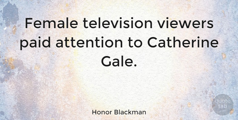 Honor Blackman Quote About British Actress, Catherine, Female, Viewers: Female Television Viewers Paid Attention...