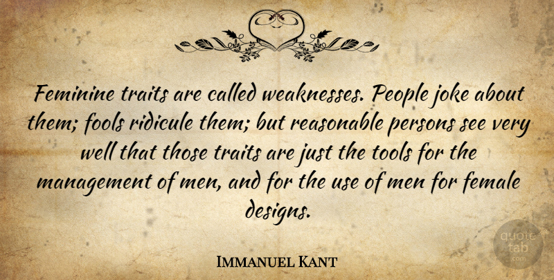 Immanuel Kant Quote About Men, People, Design: Feminine Traits Are Called Weaknesses...