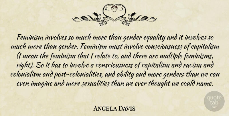 Angela Davis Quote About Mean, Names, Racism: Feminism Involves So Much More...