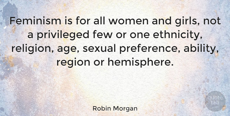 Robin Morgan Quote About Girl, Ethnicity, Feminism: Feminism Is For All Women...