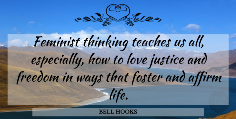 bell hooks Quote About Thinking, Justice, Feminist: Feminist Thinking Teaches Us All...