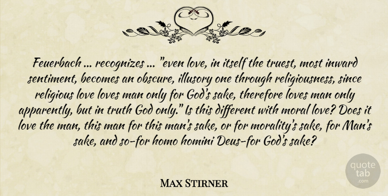Max Stirner Quote About Religious, Men, Inward: Feuerbach Recognizes Even Love In...