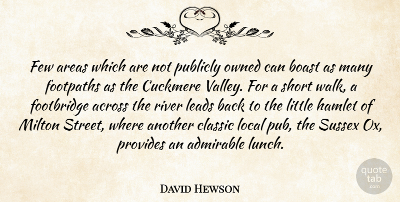 David Hewson Quote About Across, Admirable, Areas, Boast, Classic: Few Areas Which Are Not...