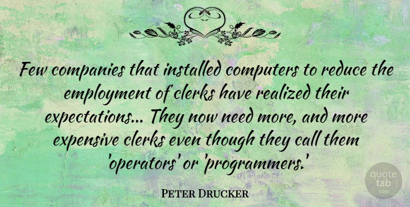 Peter Drucker Quote About Expectations, Clerks, Needs: Few Companies That Installed Computers...