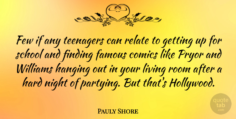 Pauly Shore Quote About Teenager, Party, School: Few If Any Teenagers Can...