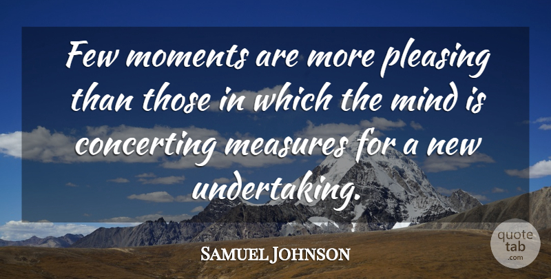 Samuel Johnson Quote About Mind, Moments, Undertakings: Few Moments Are More Pleasing...